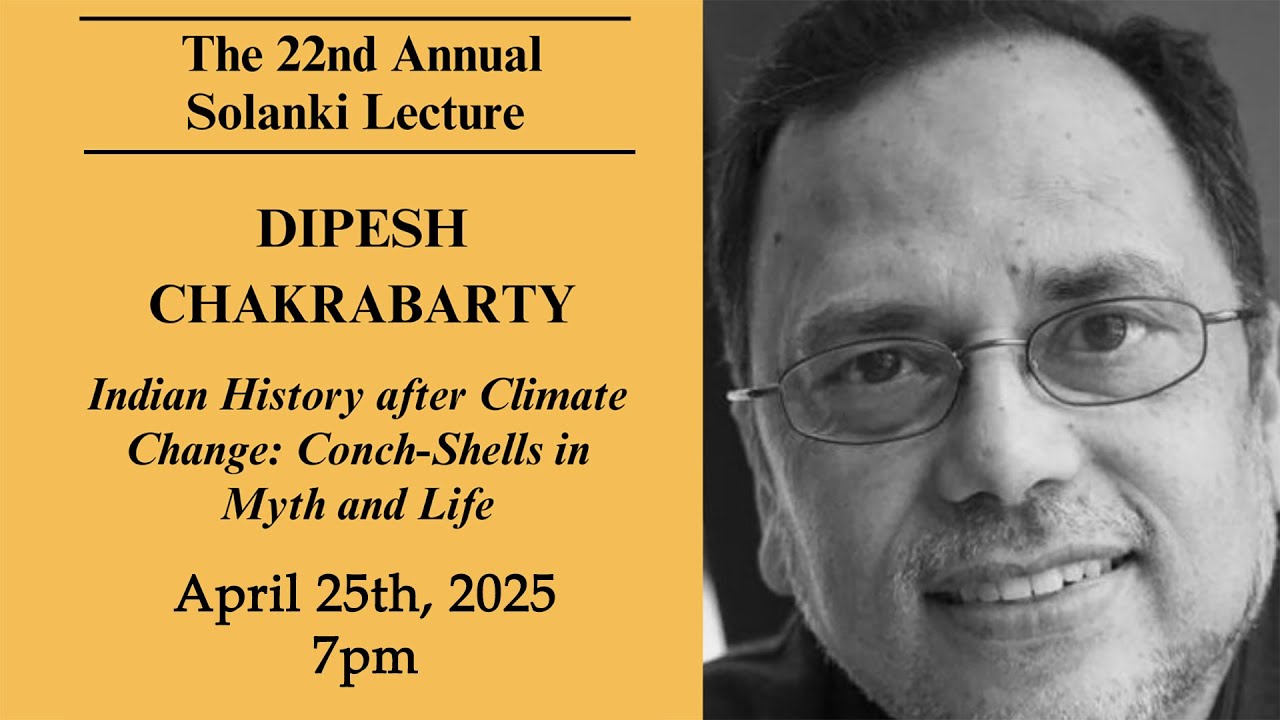 22nd Annual Solanki Lecture - Dipesh Chakrabarty