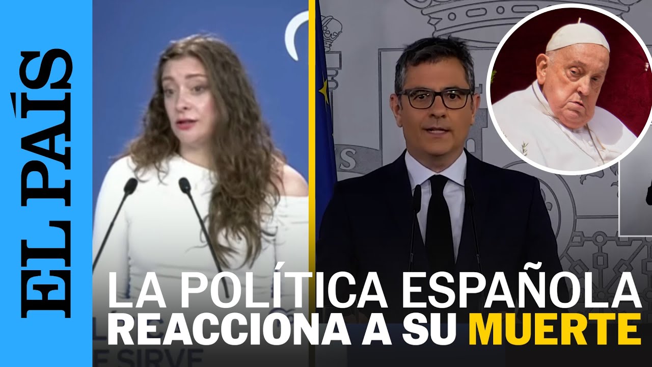 MUERE EL PAPA | La política española reacciona a la muerte del papa Francisco | EL PAÍS