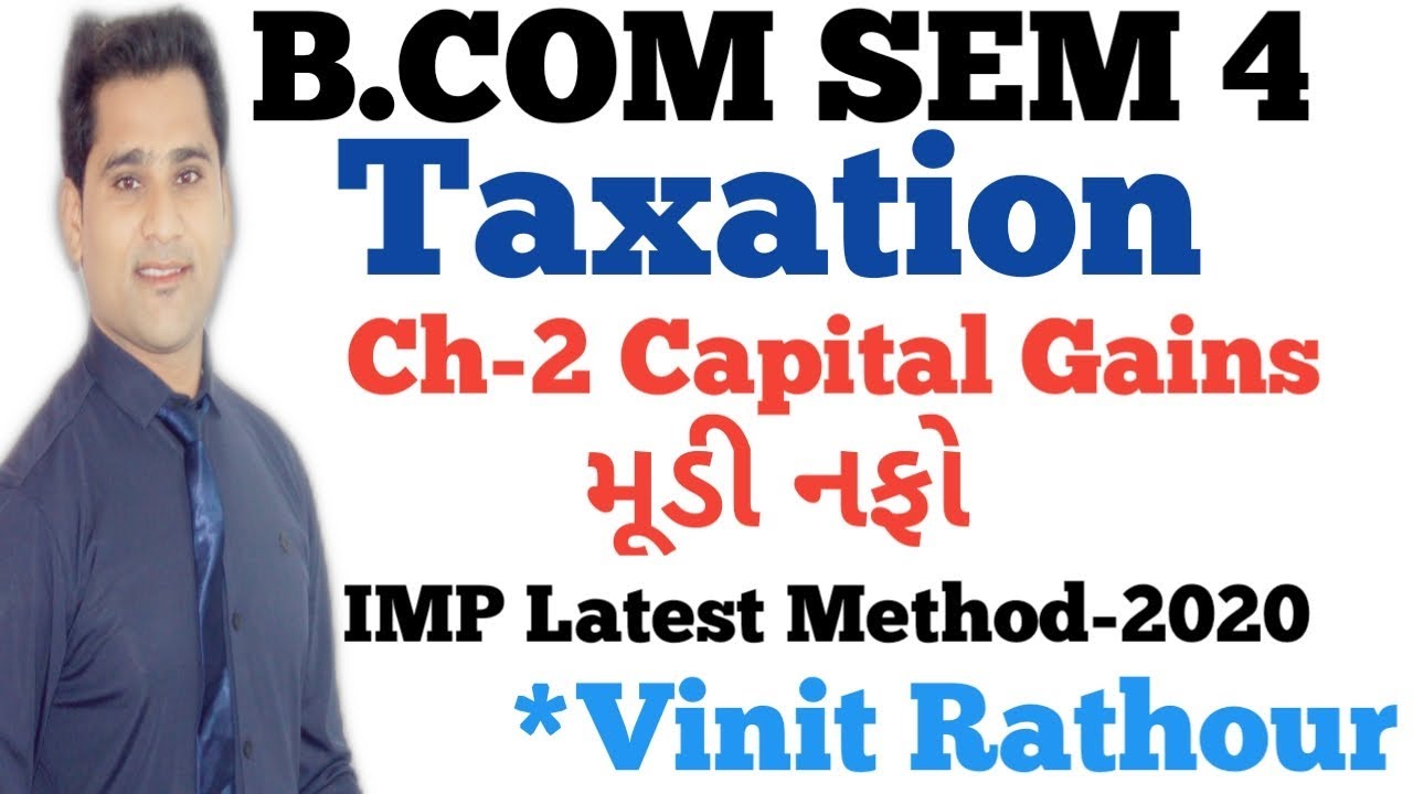 #1 Capital Gains | મૂડીનફો | Taxation-2020 | bcom Sem 4 | Index cost | imp for Gujarat University |