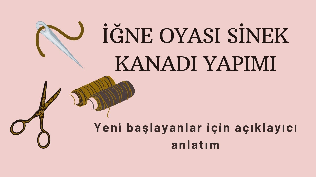 5.DERS : İĞNE OYASI SİNEK KANADI TEKNİĞİ - YENİ BAŞLAYANLAR İÇİN!