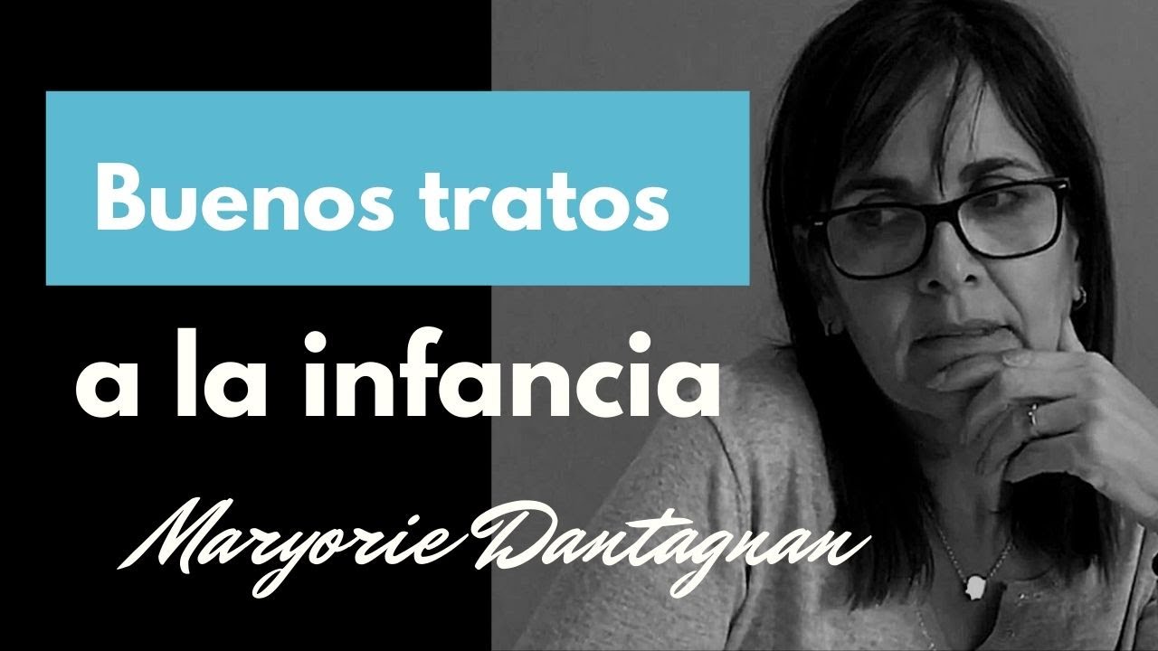 Los buenos tratos a la infancia: parentalidad, apego y resiliencia. Maryorie Dantagnan