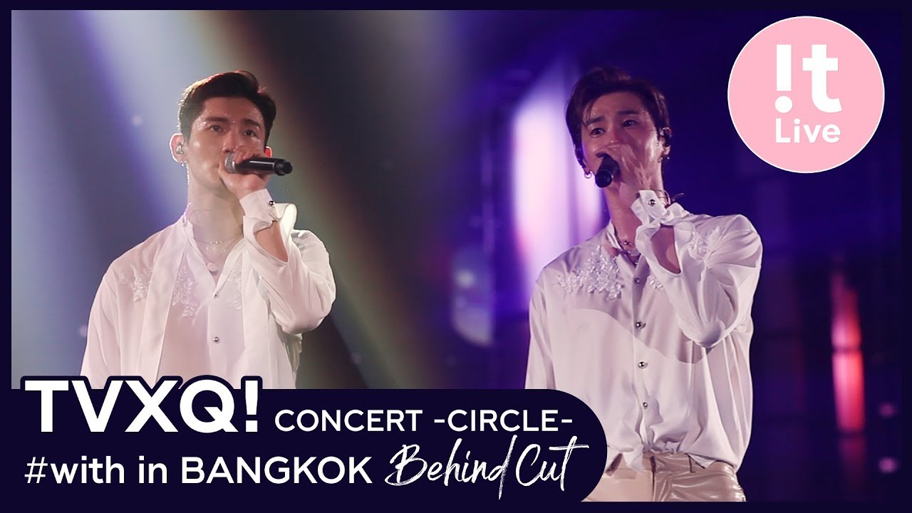 TVXQ! 동방신기 CONCERT -CIRCLE- #with : IN BANGKOK Behind Cut