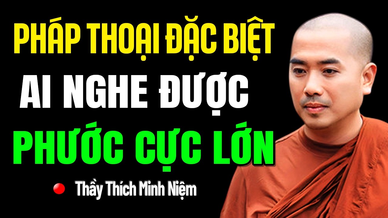 PHÁP THOẠI ĐẶC BIỆT TỐI MÙNG 8/1 ÂM LỊCH, AI NGHE ĐƯỢC PHƯỚC CỰC LỚN | Thầy Minh Niệm