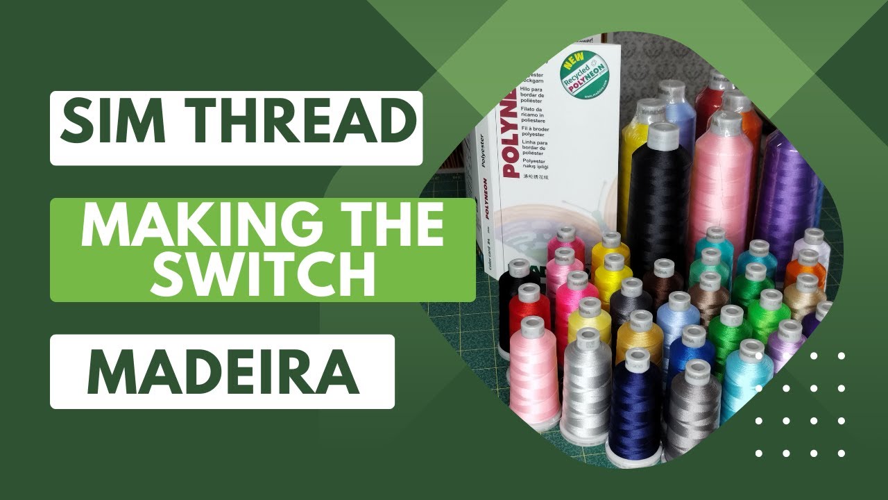 Changing my embroidery thread: SimThread to Madeira thread