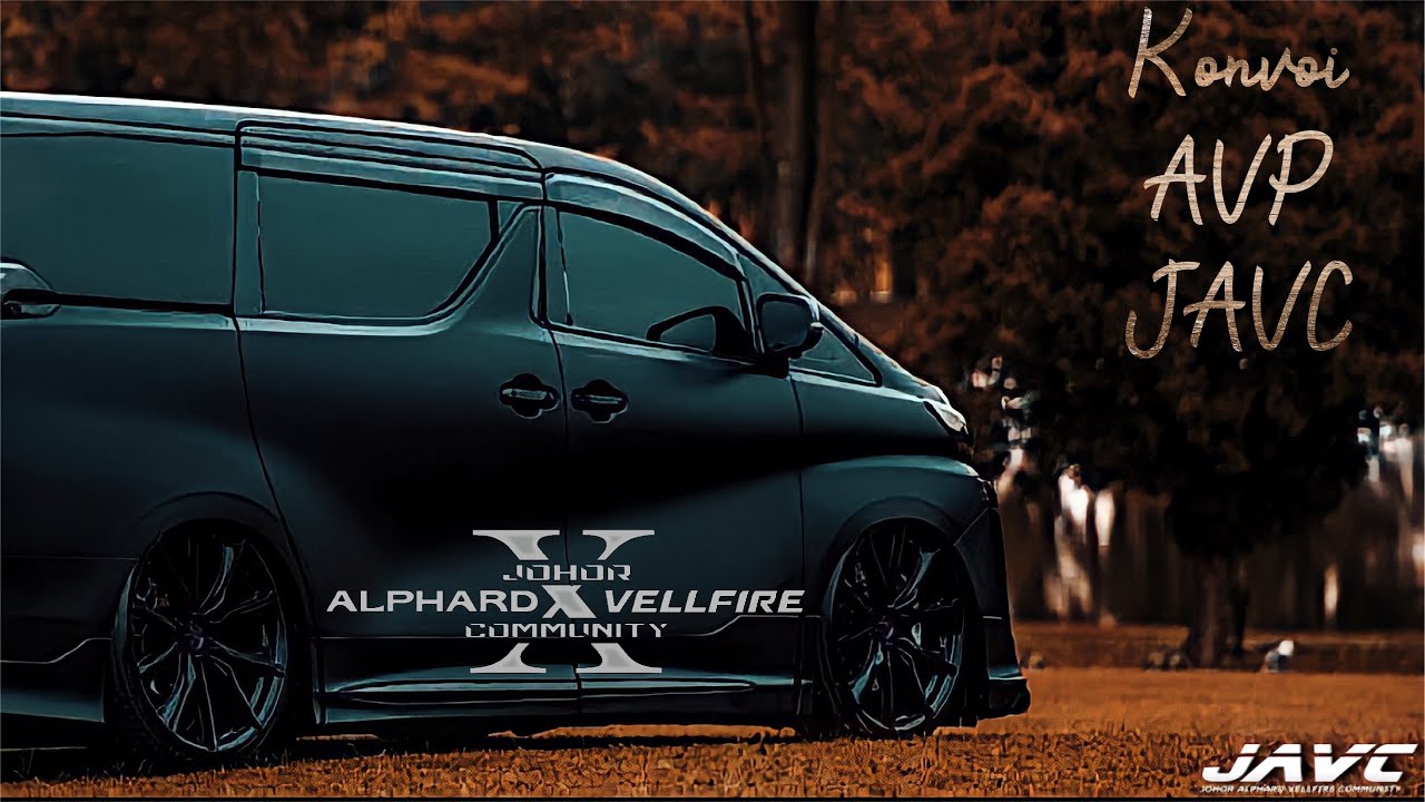 VELLFIRE ALPHARD JOHOR BAHRU 🔥 KONVOI KE DESARU JAVC DAN AVP