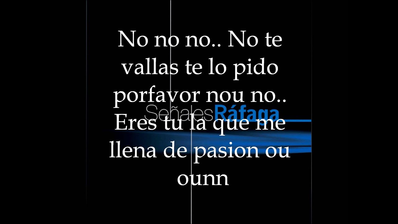 Rafaga - No te vayas(LETRA).wmv