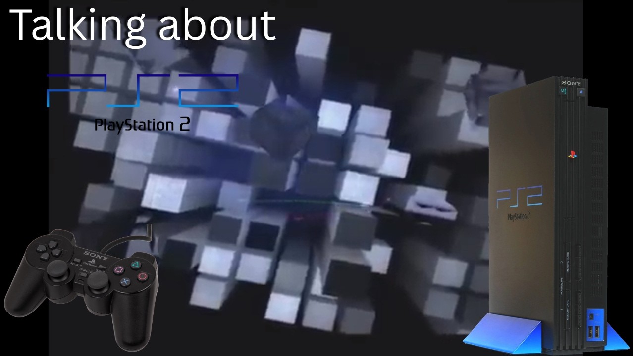 Talking about the PlayStation 2