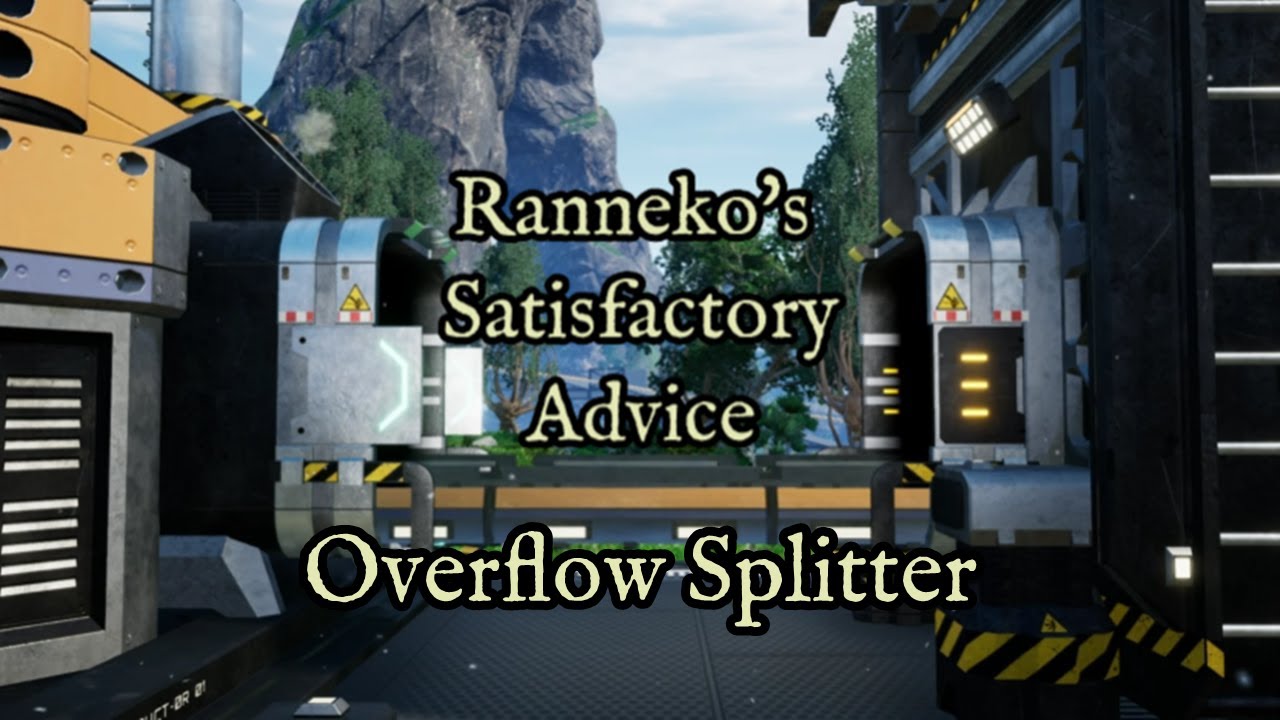 Overflow Splitter - Ranneko's Satisfactory Advice - Ranneko's Tuesday Tips