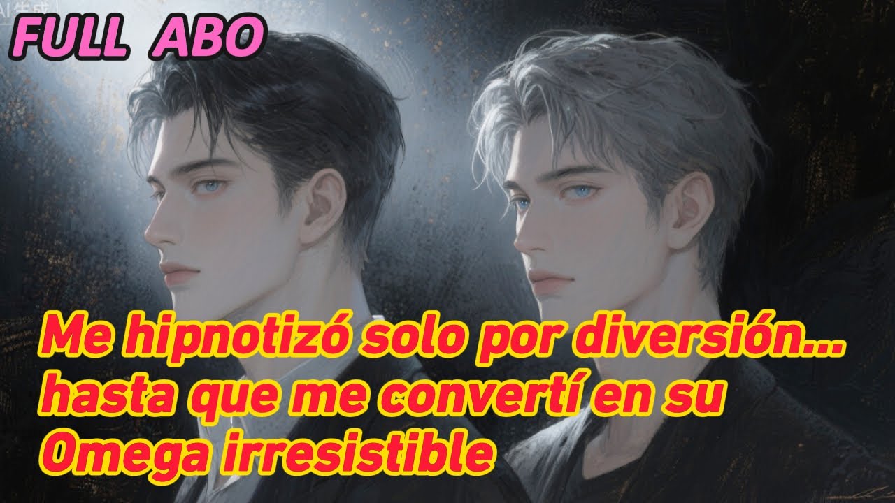 Me hipnotizó solo por diversión… hasta que me convertí en su Omega irresistible #bl #fanfic