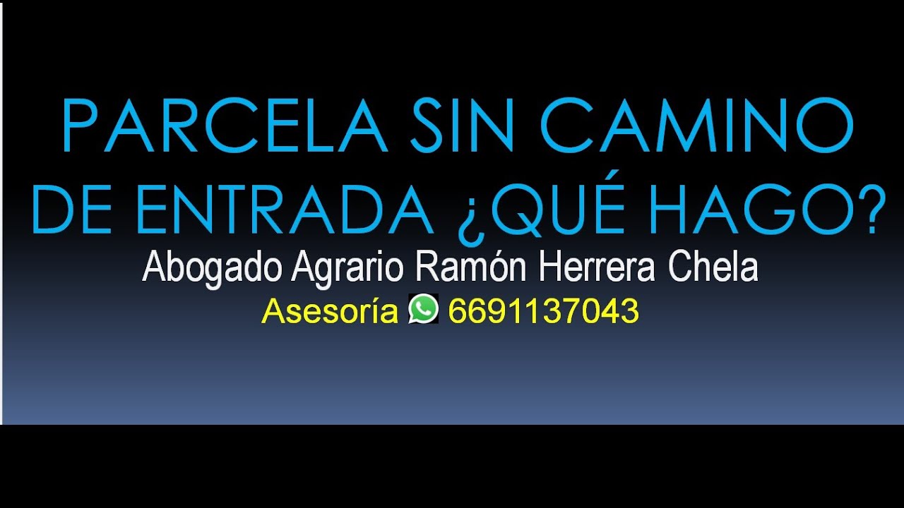 ¿Qué puedo hacer si quedó sin salida de mi parcela? / Consultas Whatsapp/TEL 6691137043