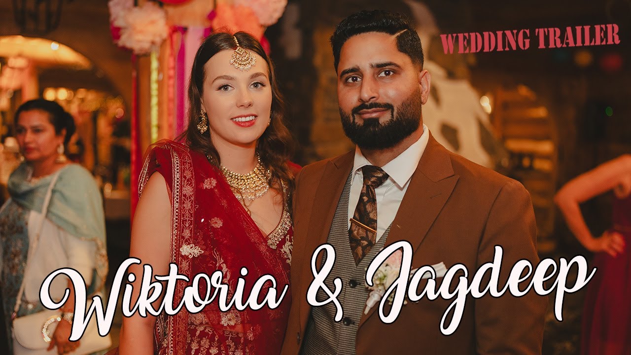 Wiktoria & Jagdeep  - Wedding Trailer