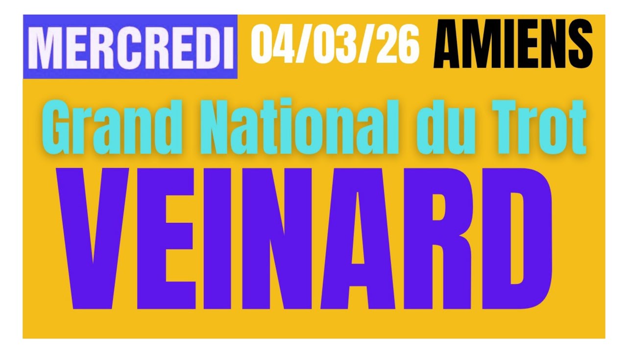 LE VEINARD AVEC COURSES AMIENS 1ÈRE ETAPE GRAND NATIONAL MERCREDI 04 MARS 26 PRONOSTIC QUINTÉ ATTELÉ