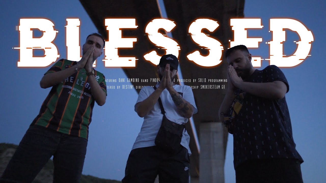 Pindos Atletico ft. Dani Gambino - Blessed - Official Music Video