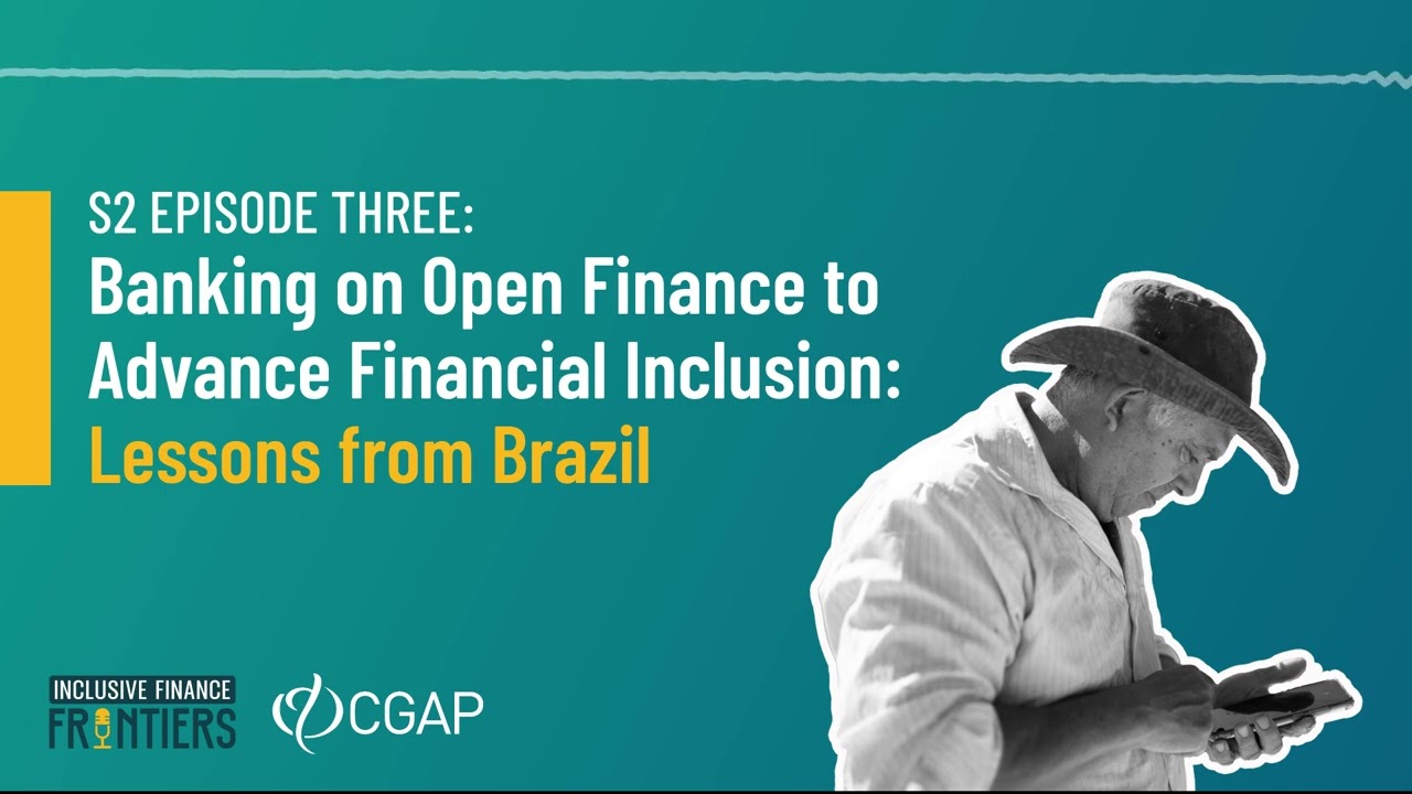 S2E3 - Banking Open Finance to Advance Financial Inclusion: Lessons from Brazil