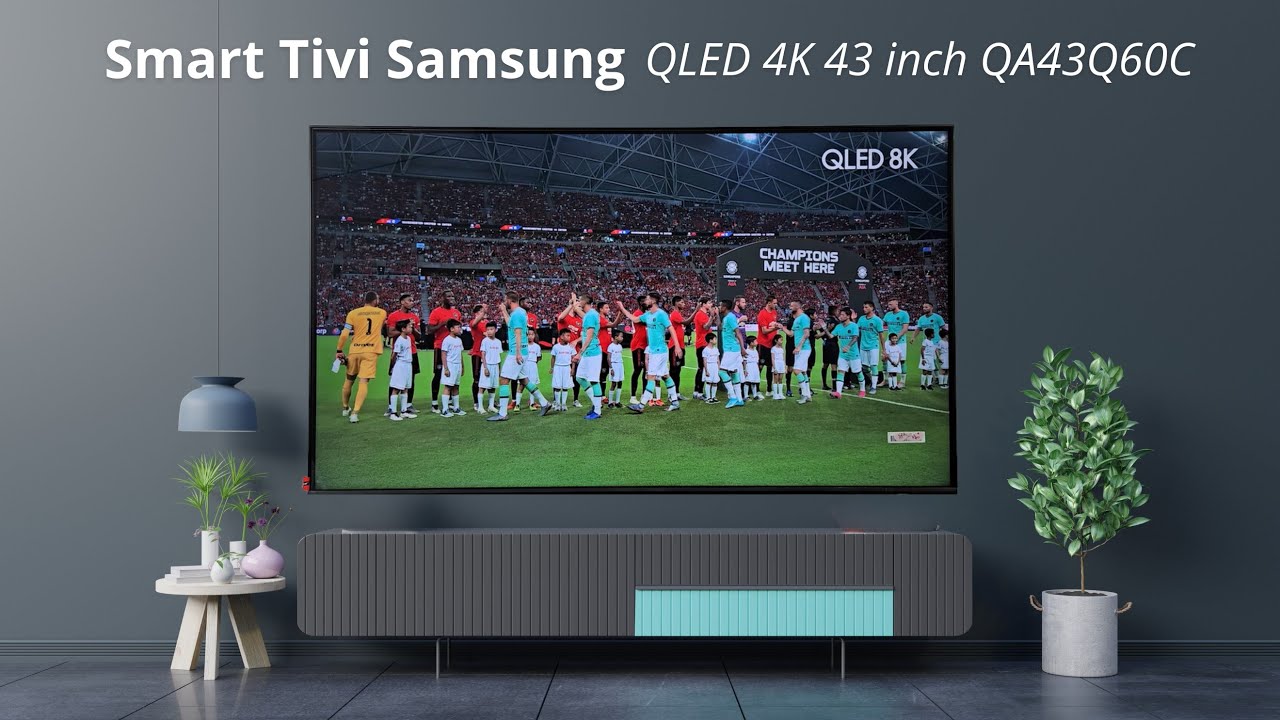 Mở hộp Smart Tivi QLED 4K 43 inch Samsung QA43Q60C hình ảnh sắc nét, chân thực, độ tương phản cao