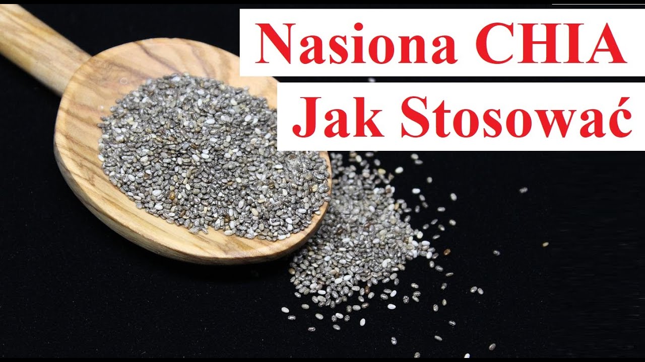 Nasiona CHIA - Jak Stosować Jak Pić