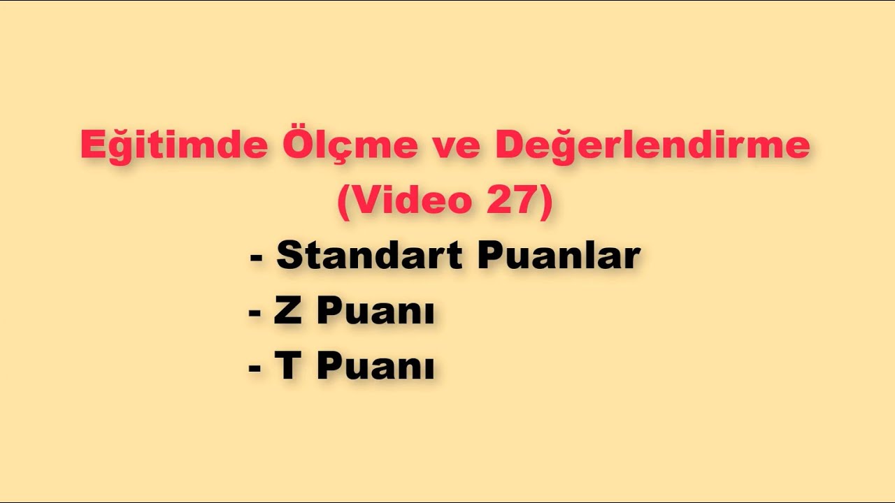 Ölçme ve Değerlendirme 27 - Z Puanı ve T Puanı (Standart Puanlar)