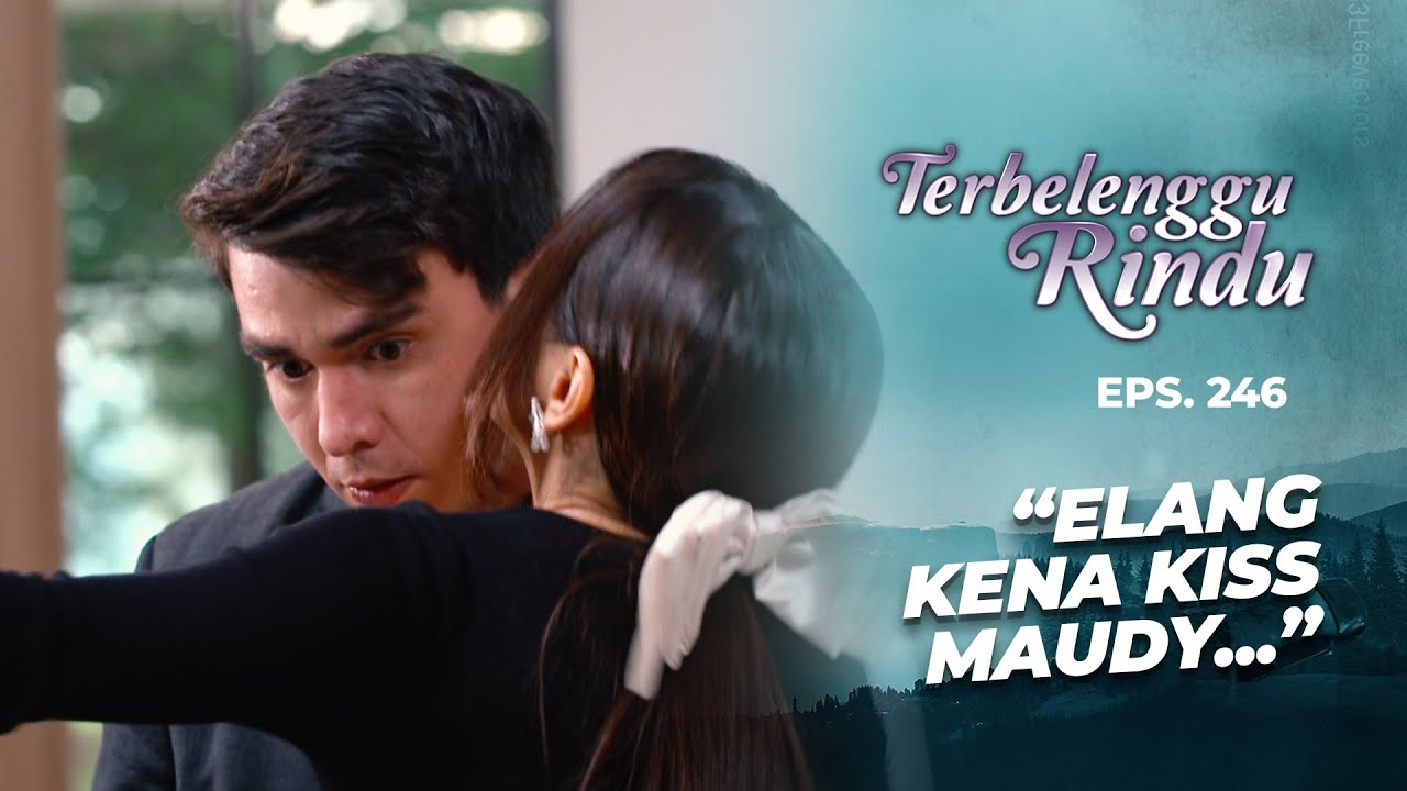 Waduhh! Elang Kena Kiss Maudy | TERBELENGGU RINDU | EPS. 246 (2/3)