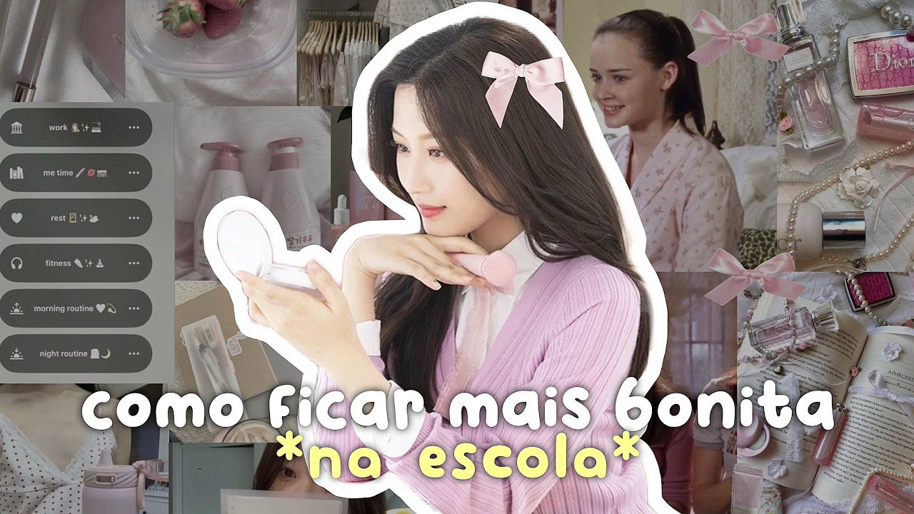 10 dicas para ficar mais bonita na escola! ˚˖𓍢🌷✧˚.🎀⋆