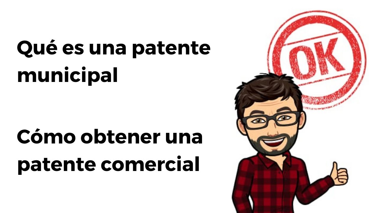 Qué es una patente municipal y cómo sacar una patente comercial