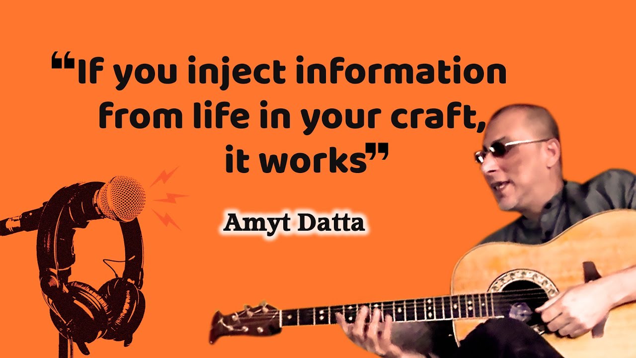 Amyt Datta I Podcast Part 3 | Playing strings from life