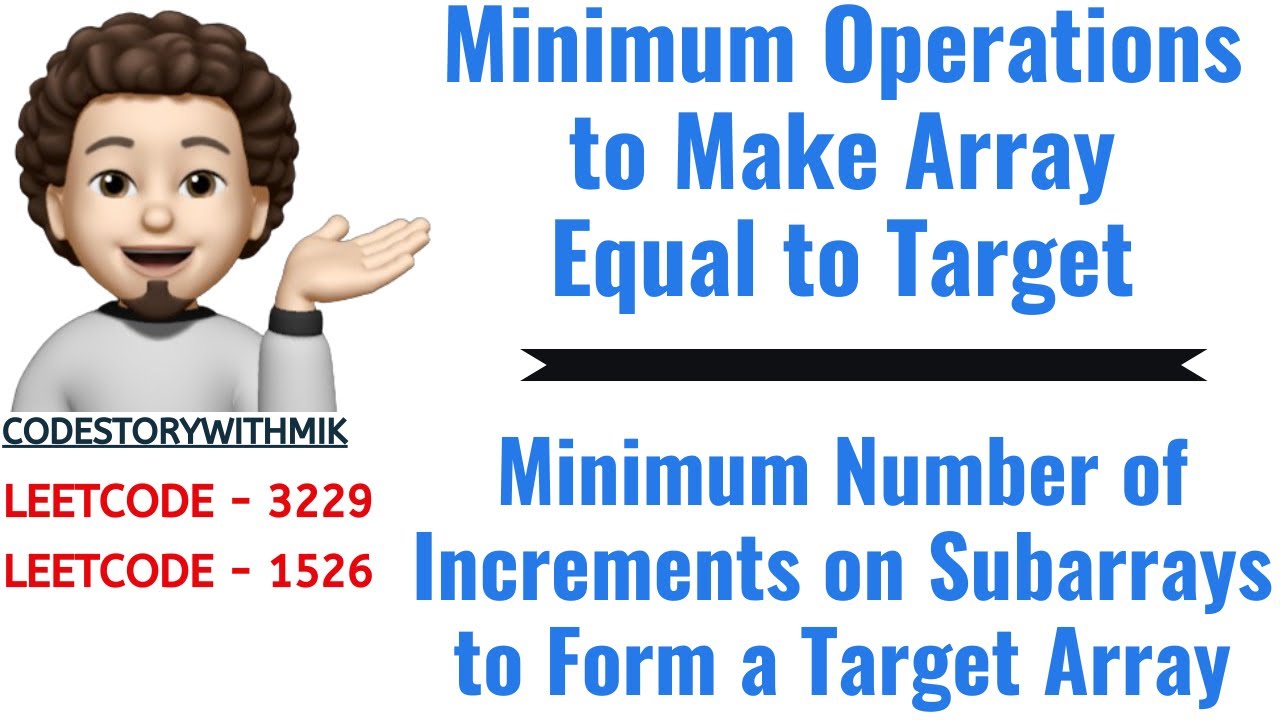 Minimum Operations to Make Array Equal to Target | Minimum Number of Increments|Leetcode 3229 & 1526