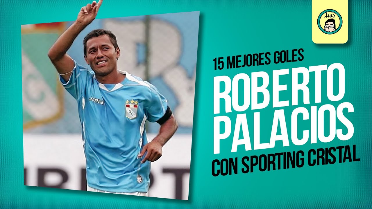 Los 15 MEJORES GOLES de ROBERTO PALACIOS con SPORTING CRISTAL | albto