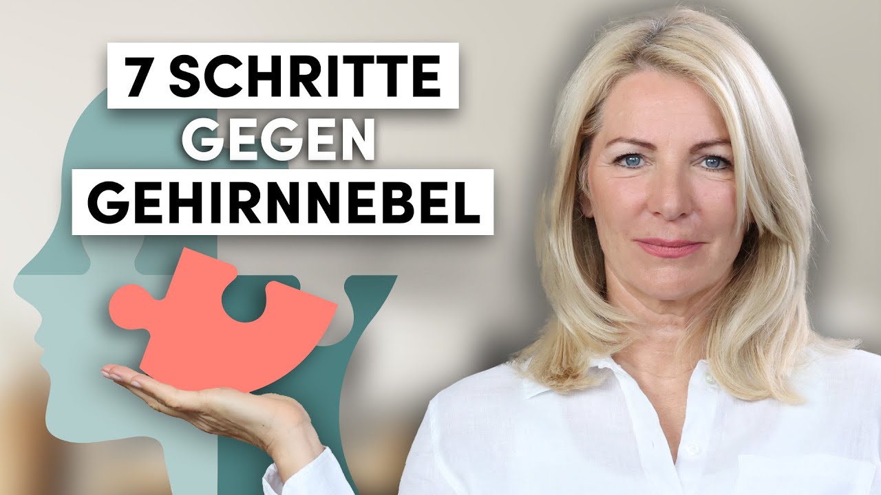 7 effektive Schritte bei Gehirnnebel und Konzentrationsstörungen