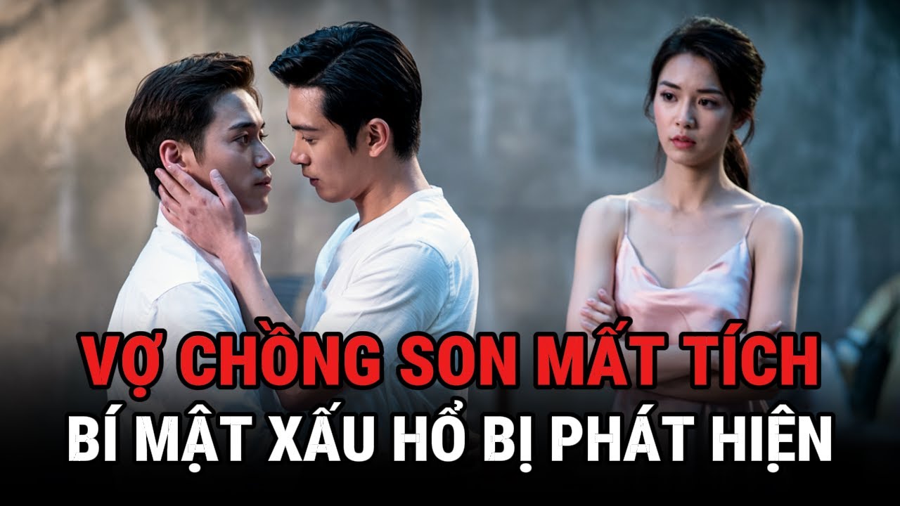 Vợ Chồng Son Mất Tích - Bí Mật Xấu Hổ Bị Phát Hiện - Kỳ Án Trung Quốc - Giải Mã Bí Ẩn