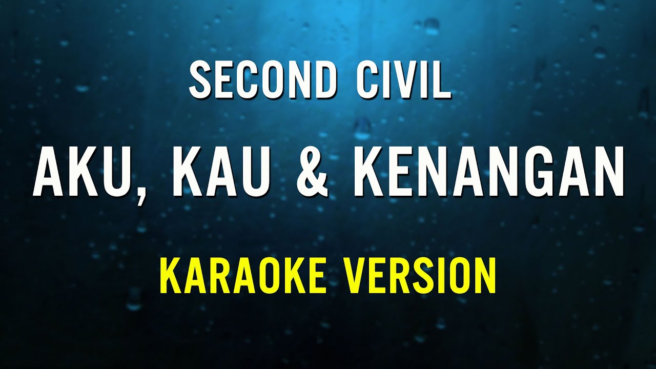 Second Civil - Aku, Kau & Kenangan ( Karaoke Version ) - Tanpa Vocal