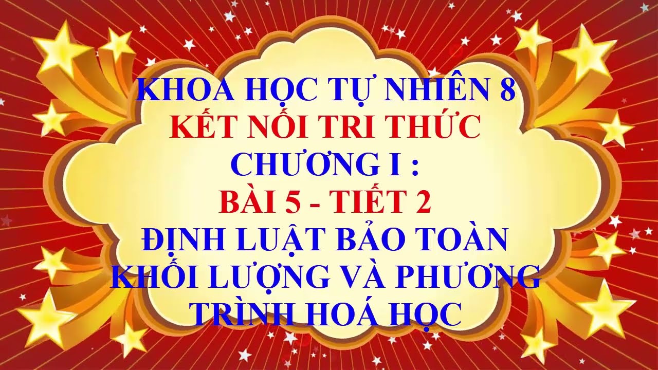 Khoa học tự nhiên lớp 8 - Kết nối tri thức - Chương 1 - Bài 5 - Định luật BTKL | PTHH - Tiết 2