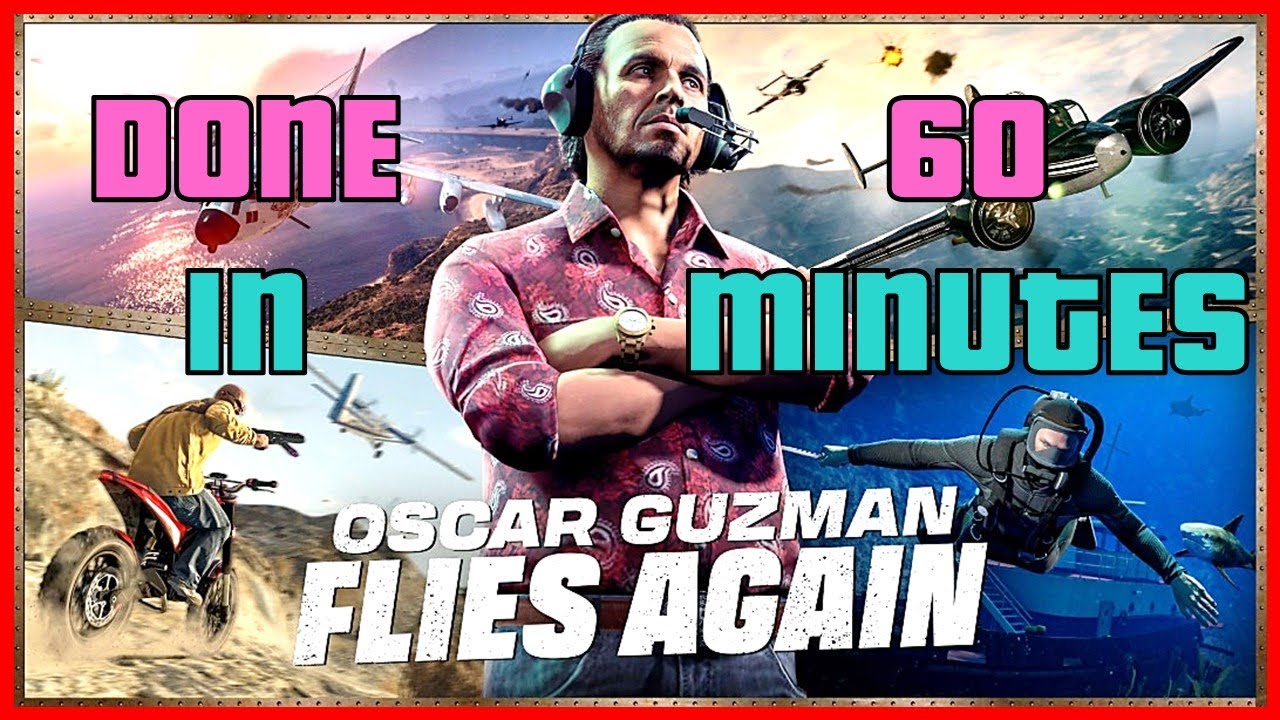 DONE IN 60 MINUTES? | OSCAR GUZMAN FLIES AGAIN TIPS & TRICKS GTA Online Agents of Sabotage DLC #gta