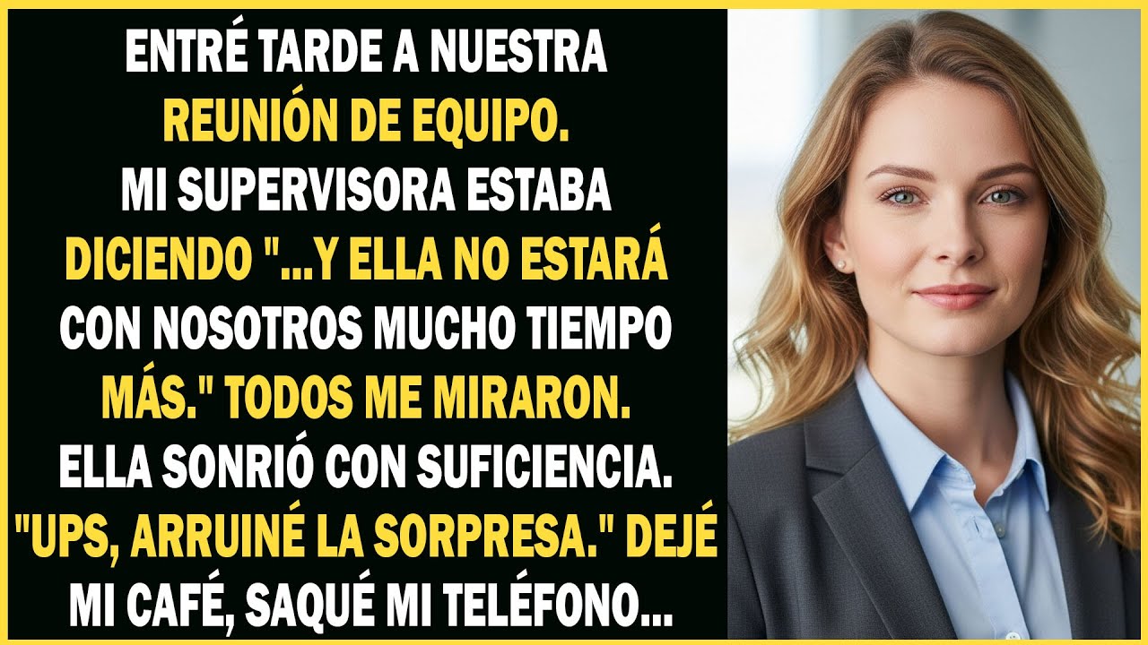 El supervisor anunció mi despido en la reunión del equipo antes de decirme que fue un gran error...