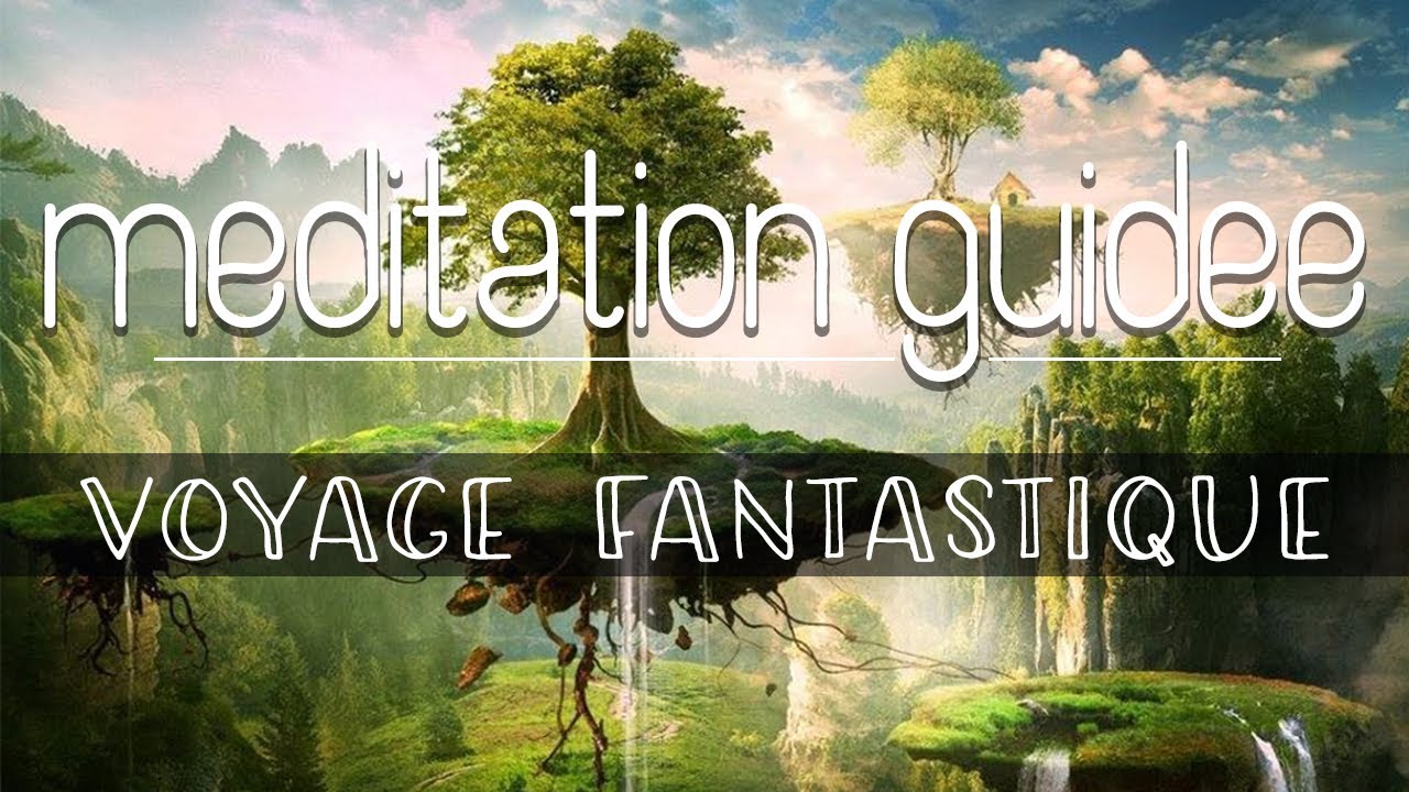 Méditation guidée - Voyage Fantastique | Relaxation guidée vers le sommeil ou le réveil