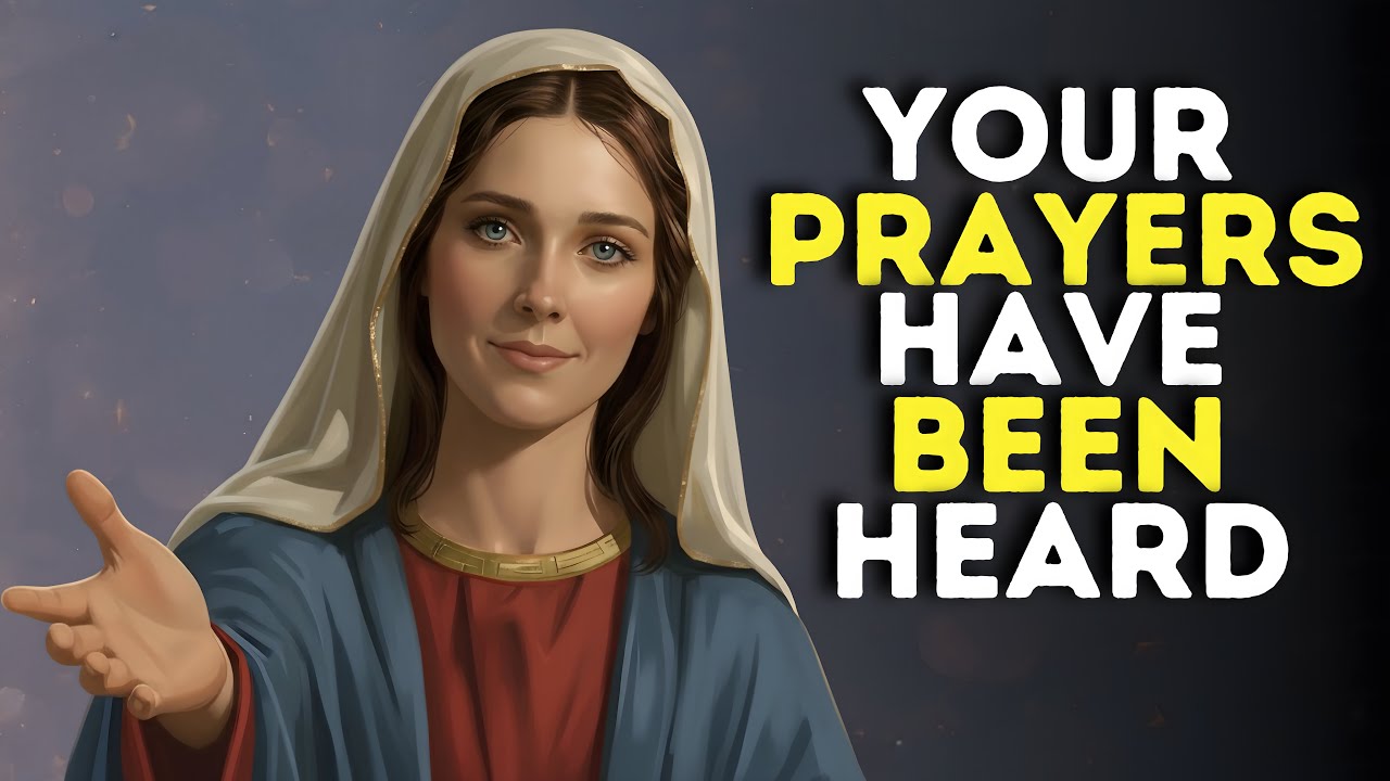 Your Prayers Were Heard &mdash; VIRGIN MARY Has a Message for You | Virgin Mary Message today