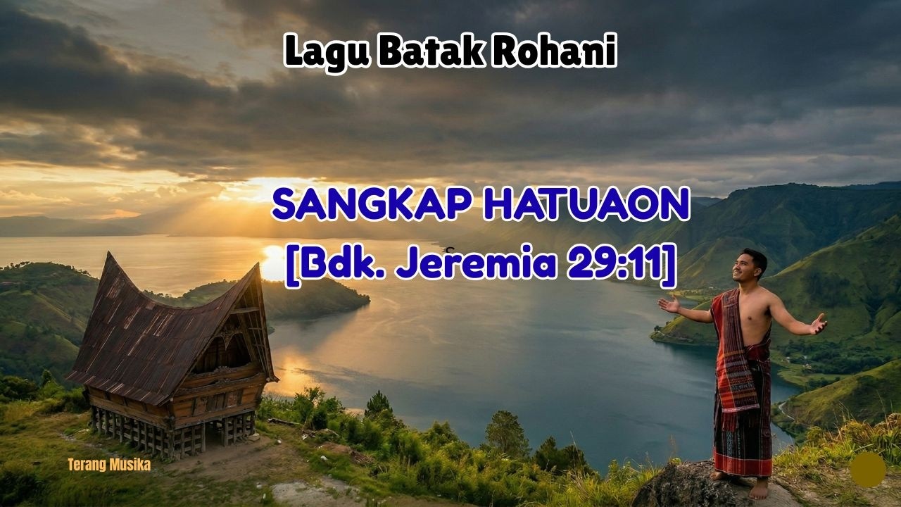 SANGKAP HATUAON [Bdk. Jeremia 29 :11] #LaguBatak #RohaniBatak #LaguRohaniBatak #BatakSong #Yeremia29