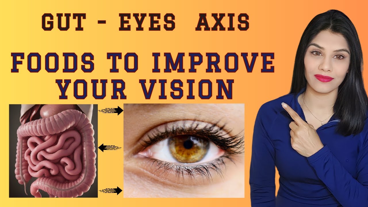 Surprising Gut-Eyes Connection !   Improve Vision by Adding Gut-Friendly Foods To Your Diet