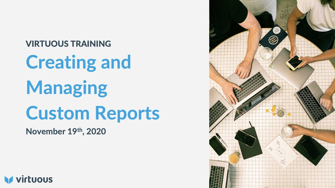 Virtuous November 2020 Training Webinar - Creating and Managing Custom Reports