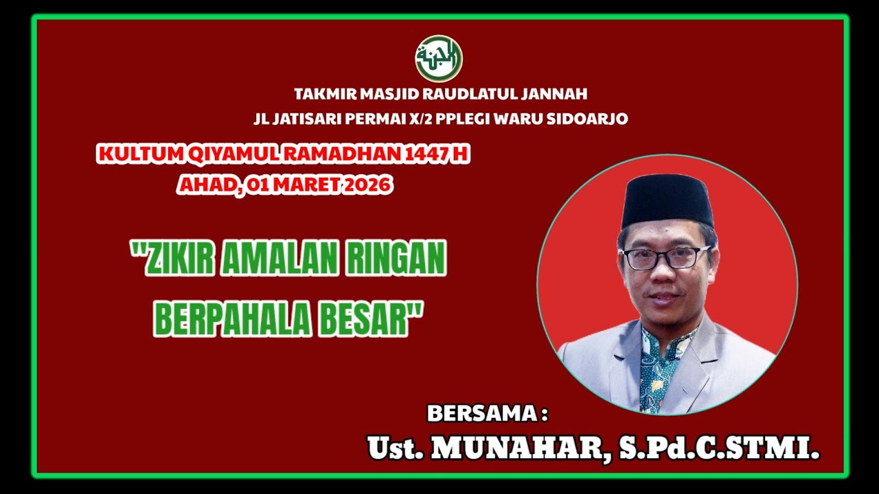 Zikir Amalan Ringan Berpahala Besar,Ust.Munahar,S.Pd.C.STMI,Kultum Qiyamul Ramadha,01 Mart 2026.