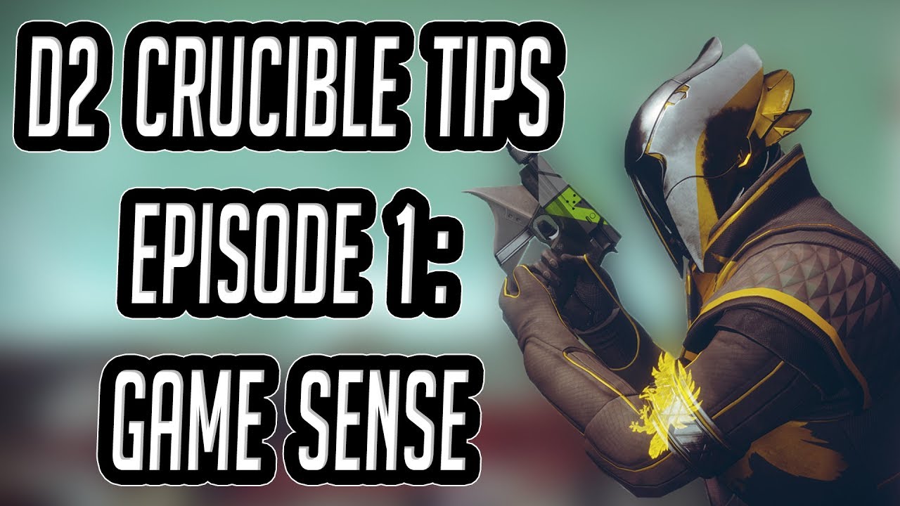 Destiny 2 Crucible Tips Episode 1: Game Sense