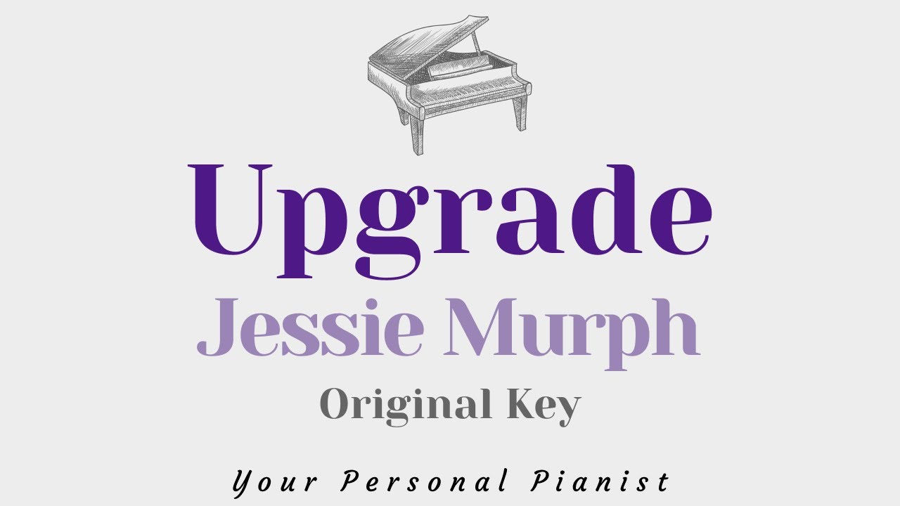 Upgrade - Jessie Murph (Original Key Karaoke) - Piano Instrumental Cover with Lyrics