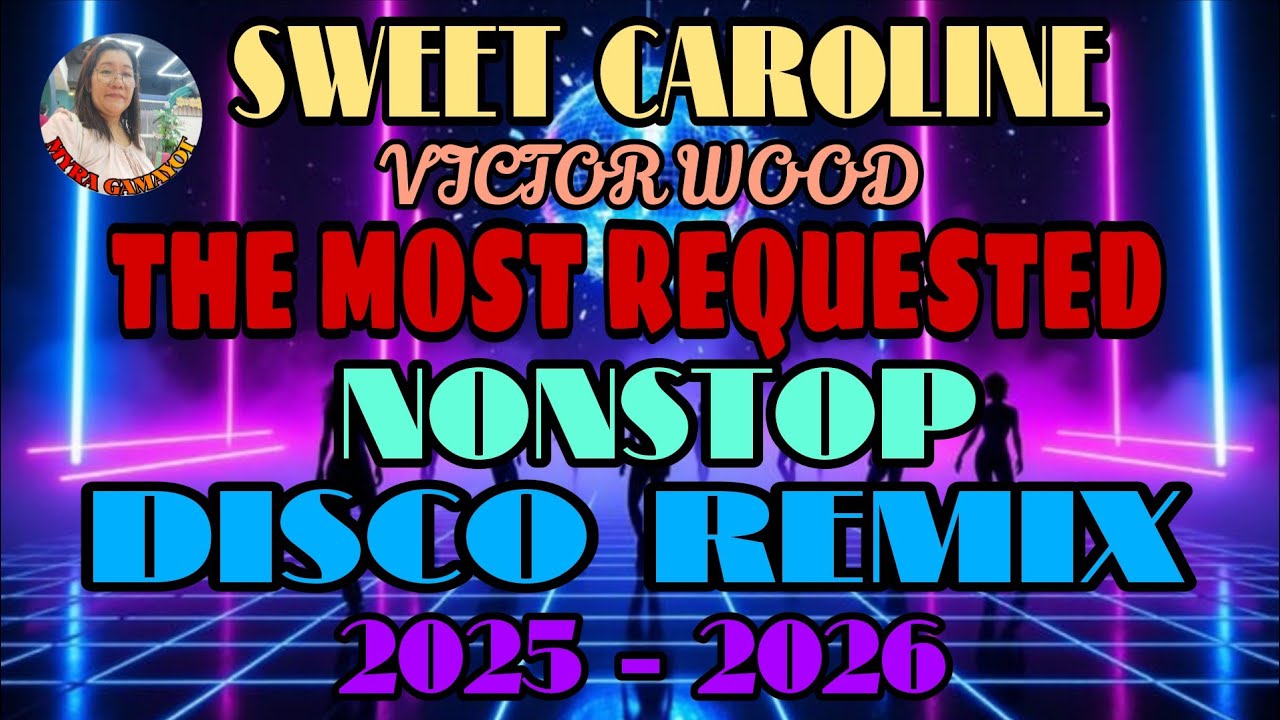SWEET CAROLINE /VICTOR WOOD/THE MOST REQUESTED NONSTOP DISCO REMIX 2025 - 2026 💫💫💫💫