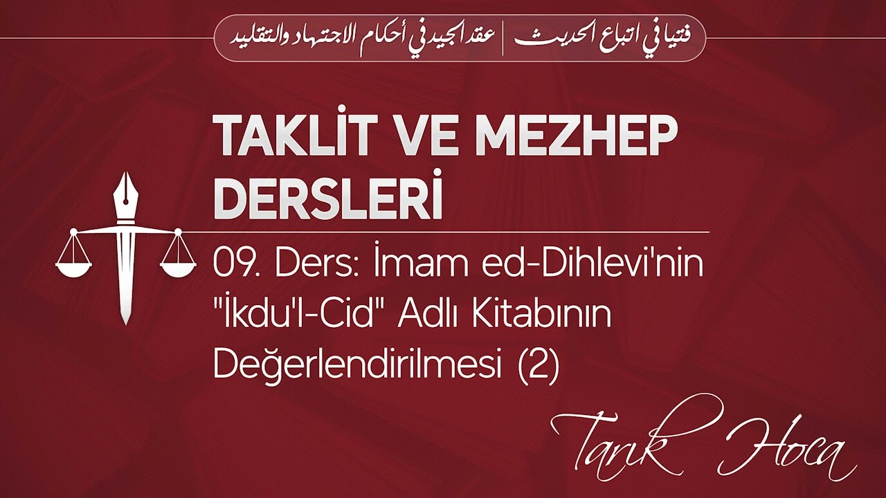 09. Ders: İmam ed-Dihlevi'nin "İkdu'l-Cid" Adlı Kitabının Değerlendirilmesi (2) - Tarık Hoca |