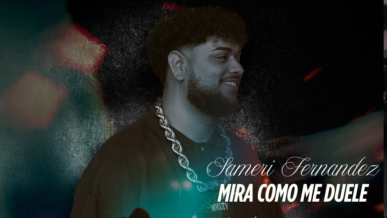 Sameri Fernandez - Mira cómo me duele (Vídeo Oficial)