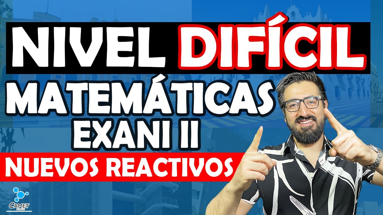 NUEVOS REACTIVOS MATEMÁTICAS EXANI II | NIVEL AVANZADO