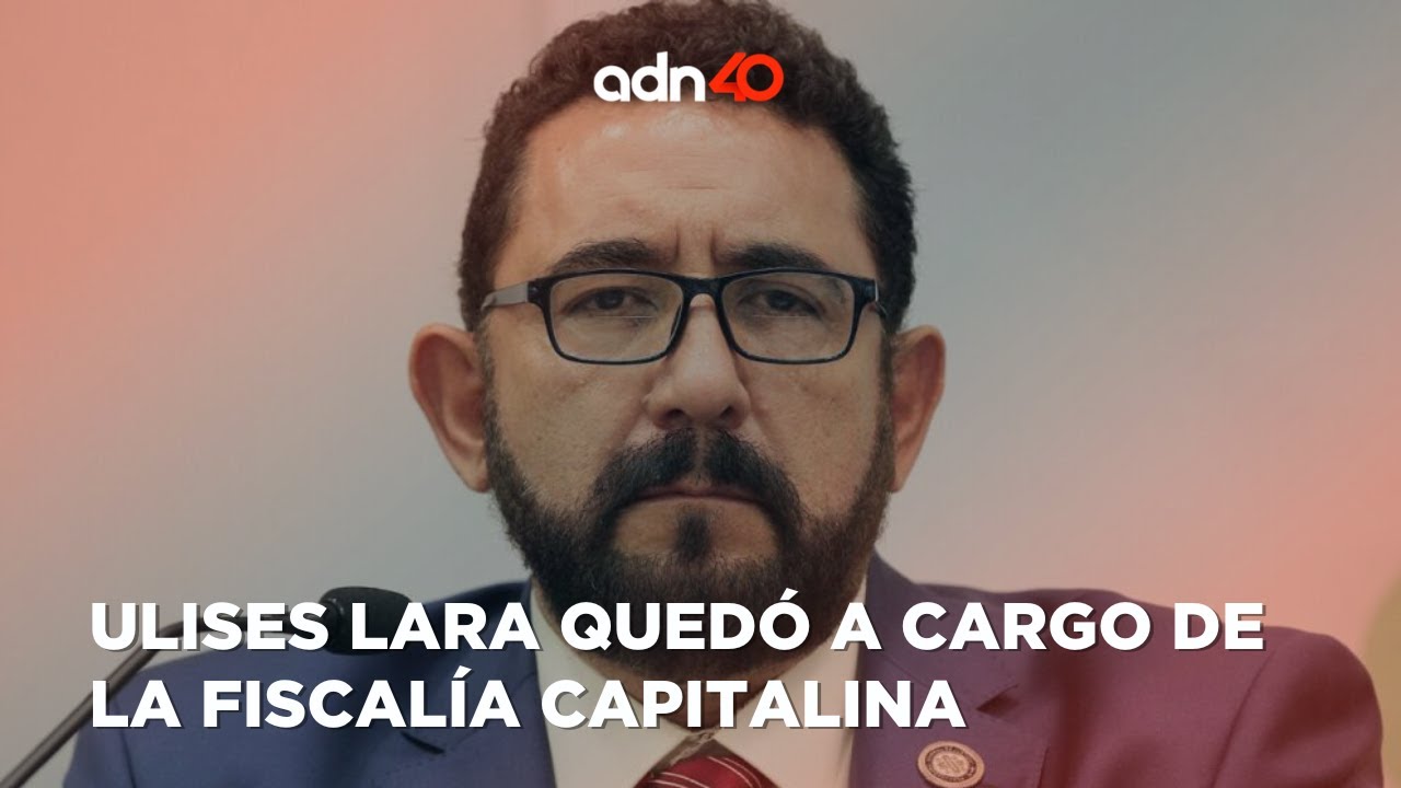 Ulises Lara quedó a cargo de la fiscalía capitalina en el proceso de un nuevo titular de la FGJ