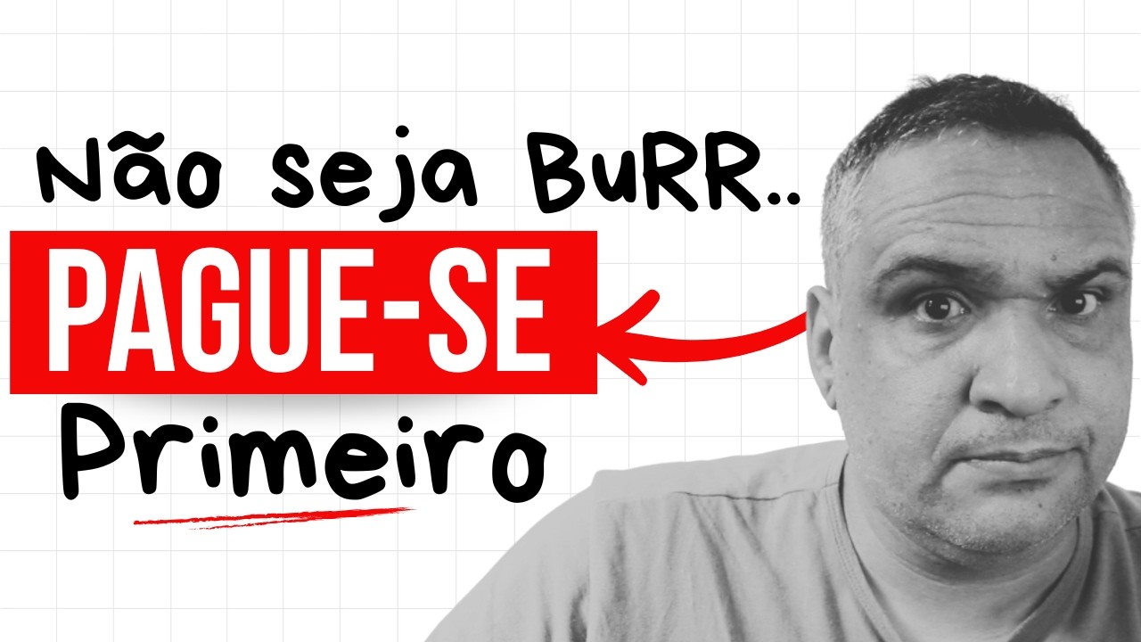 Pare de Ser Besta com Dinheiro e Pague-se Primeiro