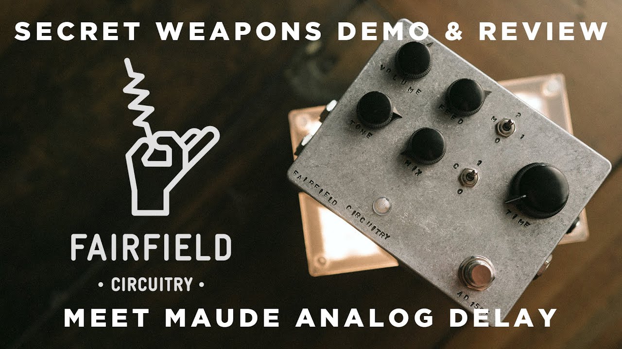 Fairfield Circuitry Meet Maude | Secret Weapons Demo & Review