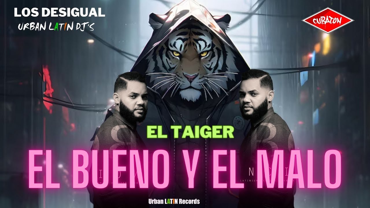 EL TAIGER  ► EL BUENO Y EL MALO  (LOS DESIGUALES)) #eltaiger #reggaetoncubano