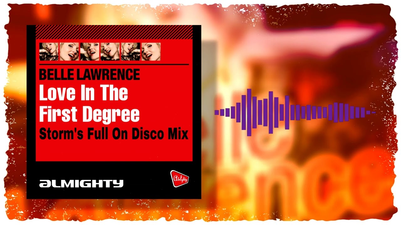 Belle Lawrence - Love In The First Degree  ( Storm's Full On Disco Mix )